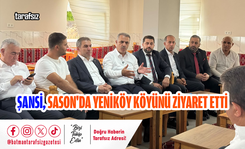 Şansi, Sason’da Yeniköy Köyünü Ziyaret Etti