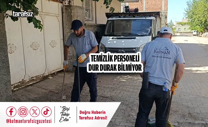 TEMİZLİK PERSONELİ DUR DURAK BİLMİYOR