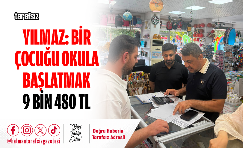 YILMAZ: BİR ÇOCUĞU OKULA BAŞLATMAK 9 BİN 480 TL