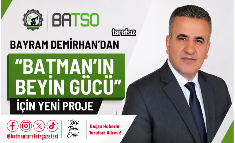 Bayram Demirhan’dan Vizyon Proje: “Batman’ın Beyin Gücü Harekete Geçiyor”