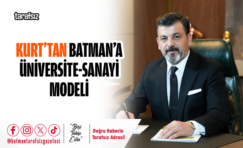 Kurt’tan Batman’a Üniversite-Sanayi Modeli