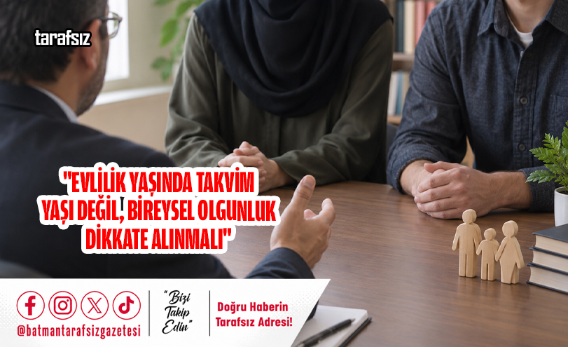 “Evlilik Yaşında Takvim Yaşı Değil, Bireysel Olgunluk Dikkate Alınmalı”