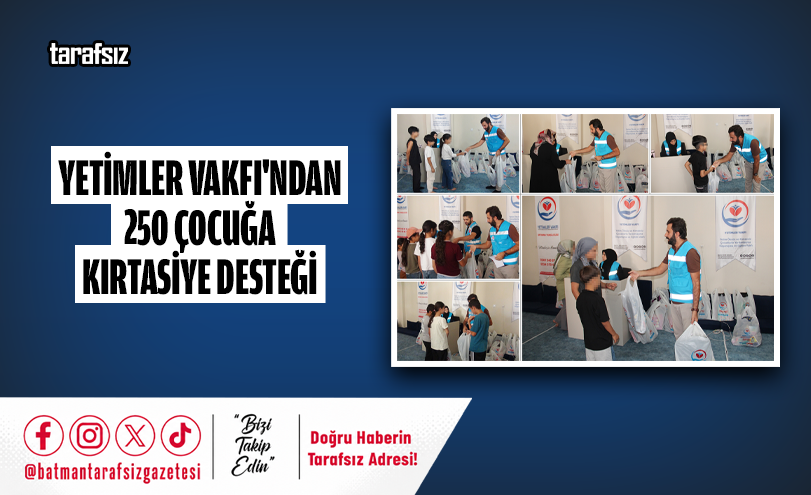 Yetimler Vakfı’ndan 250 Çocuğa Kırtasiye Desteği