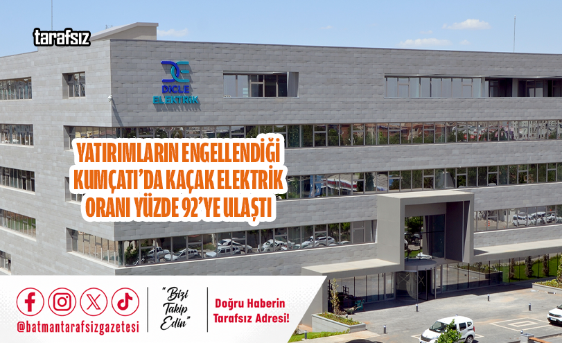 Yatırımların Engellendiği Kumçatı’da Kaçak Elektrik Oranı Yüzde 92’ye Ulaştı