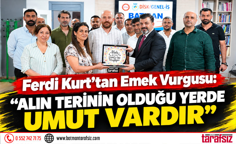 “ALIN TERİNİN OLDUĞU YERDE UMUT VARDIR”