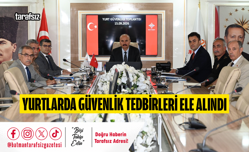 YURTLARDA GÜVENLİK TEDBİRLERİ ELE ALINDI