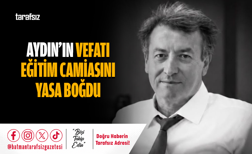 Aydın’ın Vefatı Eğitim Camiasını Yasa Boğdu
