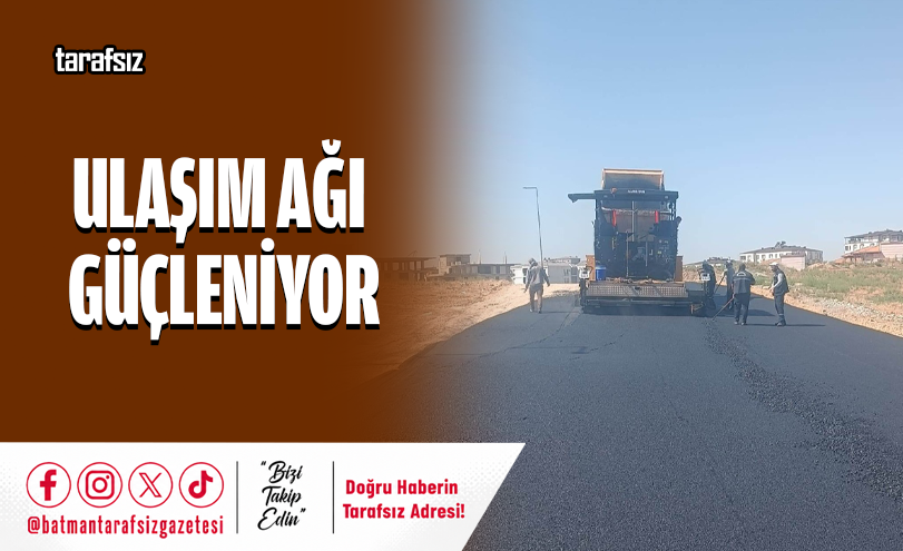 ULAŞIM AĞI GÜÇLENİYOR