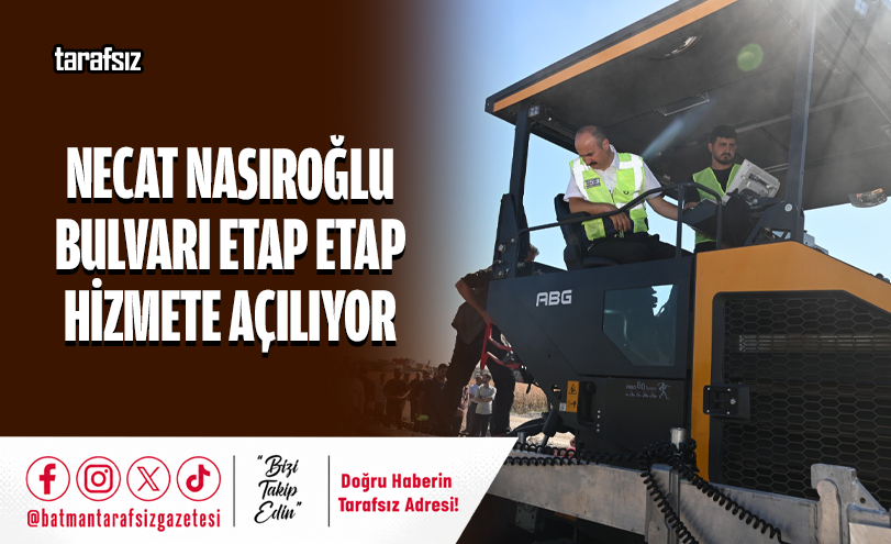 NECAT NASIROĞLU BULVARI ETAP ETAP HİZMETE AÇILIYOR