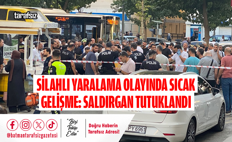 Silahlı Yaralama Olayında Sıcak Gelişme: Saldırgan Tutuklandı