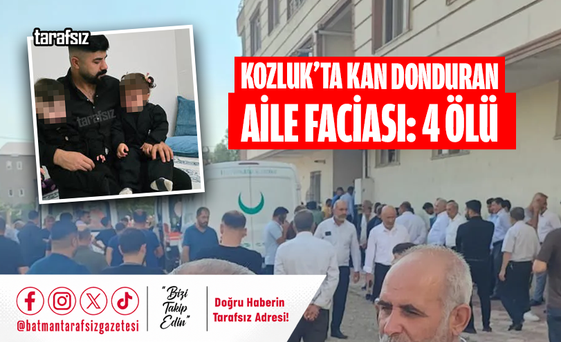 KOZLUK’TA KAN DONDURAN AİLE FACİASI: 4 ÖLÜ