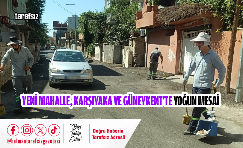 Yeni Mahalle, Karşıyaka ve Güneykent’te Yoğun Mesai