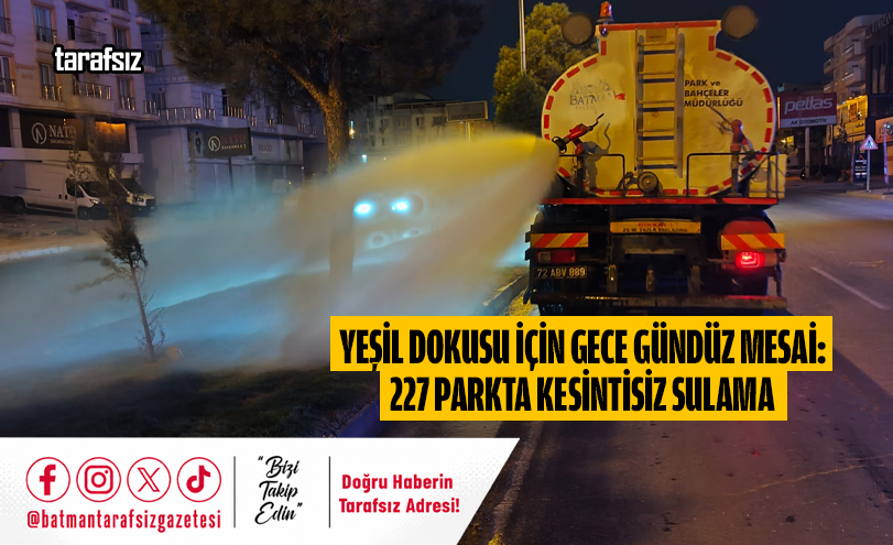 Yeşil Dokusu İçin Gece Gündüz Mesai: 227 Parkta Kesintisiz Sulama