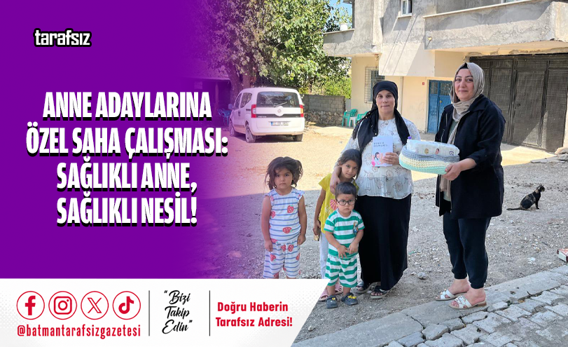 Anne Adaylarına Özel Saha Çalışması: Sağlıklı Anne, Sağlıklı Nesil!