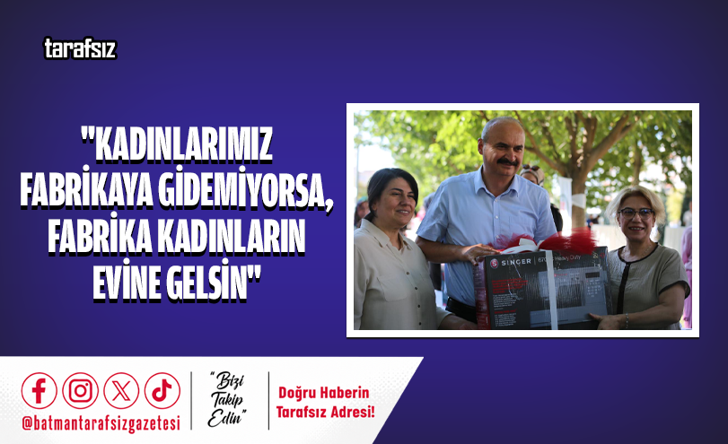 “Kadınlarımız Fabrikaya Gidemiyorsa, Fabrika Kadınların Evine Gelsin”
