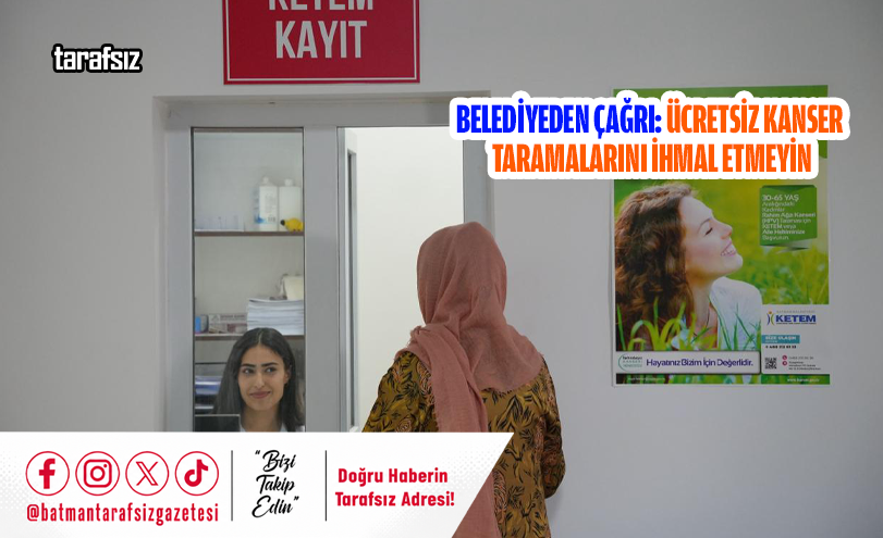 Belediyeden Çağrı: Ücretsiz Kanser Taramalarını İhmal Etmeyin