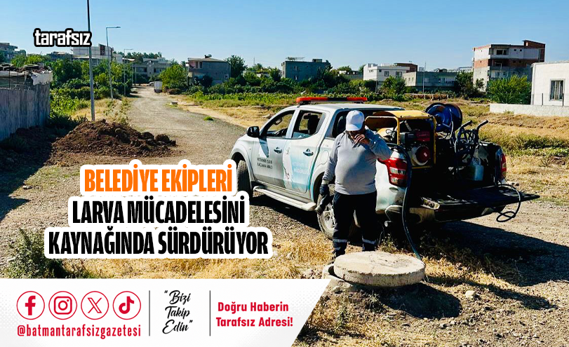 Belediye Ekipleri Larva Mücadelesini Kaynağında Sürdürüyor