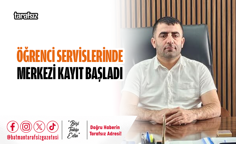 ÖĞRENCİ SERVİSLERİNDE MERKEZİ KAYIT BAŞLADI